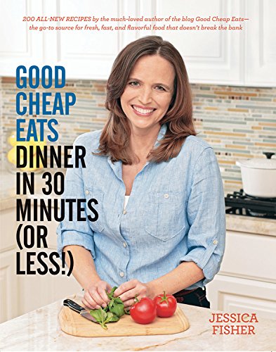 Good Cheap Eats Dinner in 30 Minutes or Less