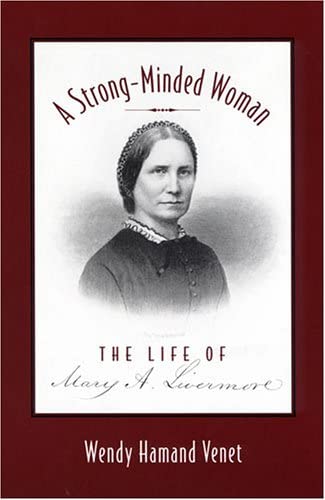 A Strong-Minded Woman: The Life of Mary Livermore