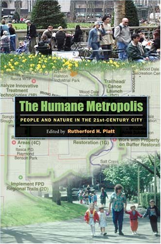 The Humane Metropolis: People and Nature in the 21st-Century City