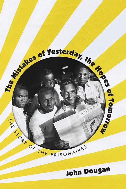 The Mistakes of Yesterday, the Hopes of Tomorrow: The Story of the Prisonaires (American Popular Music)