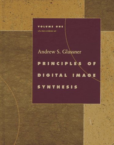 Principles of Digital Image Synthesis (The Morgan Kaufmann Series in Computer Graphics) 2 Volume Set