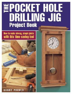 The Pocket Hole Drilling Jig Project Book