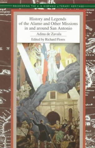 History and Legends of the Alamo and Other Missions in and Around San Antonio