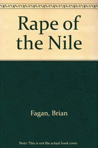 The Rape of the Nile: Tomb Robbers, Tourists, and Archaeologists in Egypt