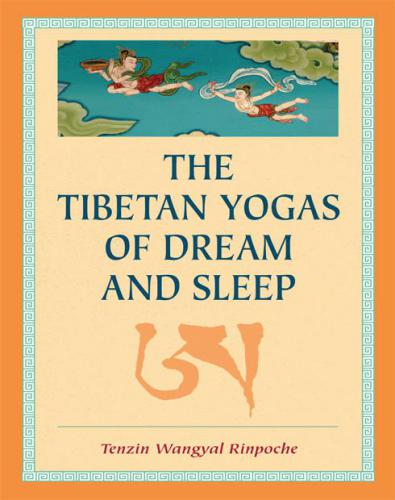 The Tibetan Yogas of Dream and Sleep