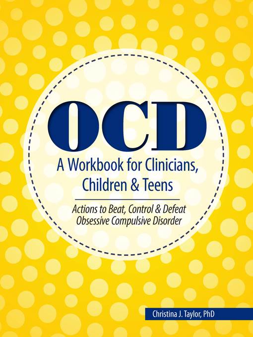 OCD a Workbook for Clinicians, Children and Teens