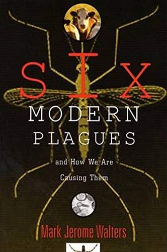 Six Modern Plagues and How We Are Causing Them