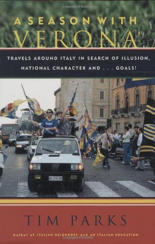 A Season With Verona: Travels Around Italy in Search of Illusion, National Characters