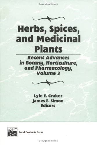 Herbs, Spices, and Medicinal Plants: Recent Advances in Botany, Horticulture, and Pharmacology, Volu: Recent Advances in Botany, Horticulture, and Pharmacology, Volume 3