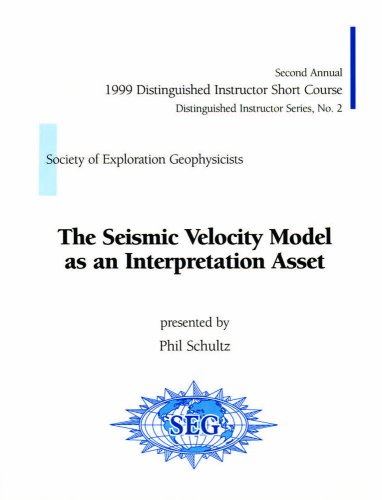 The Seismic Velocity Model As An Interpretation Asset (Disc No. 2) (Distinguished Instructor Series, Number 2)