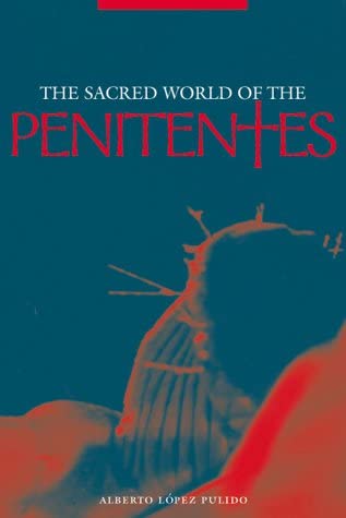 The Sacred World of the Penitentes