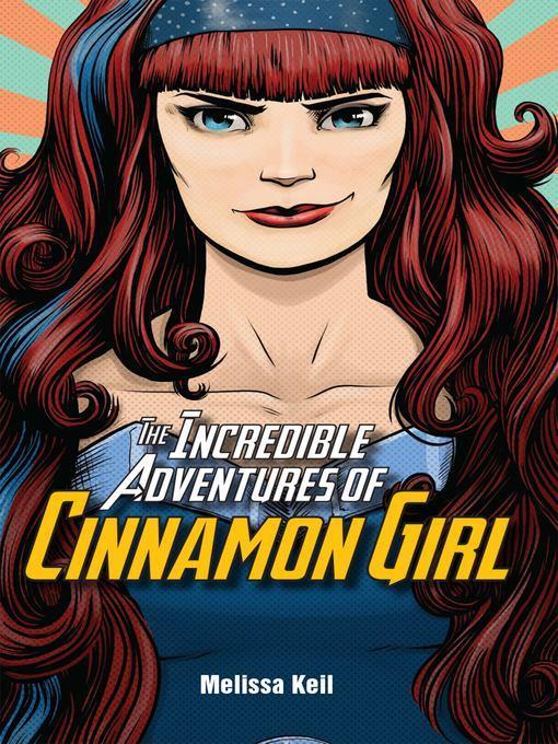 The Incredible Adventures of Cinnamon Girl