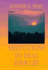 Meditations to Heal Your Life