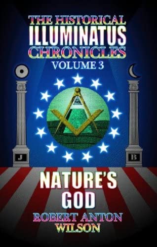 Nature's God: The History of the Early Illuminati (The Historical Illuminatus Chronicles Vol. 3)