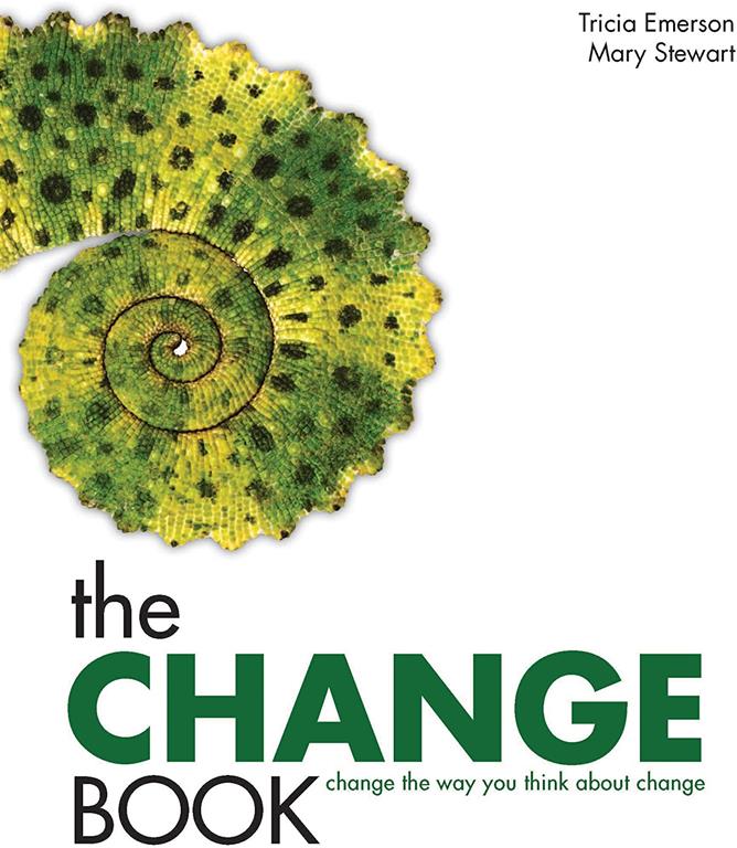 The Change Book: Change the Way You Think About Change