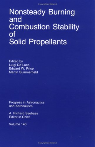 Nonsteady Burning And Combustion Stability Of Solid Propellants (Progress In Astronautics And Aeronautics, Vol 143)