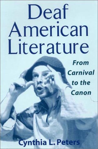 Deaf American Literature : From Carnival to the Canon.