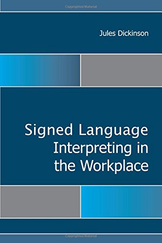 Signed Language Interpreting in the Workplace