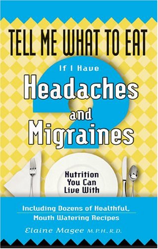 Tell Me What To Eat If I Have Headaches and Migraines