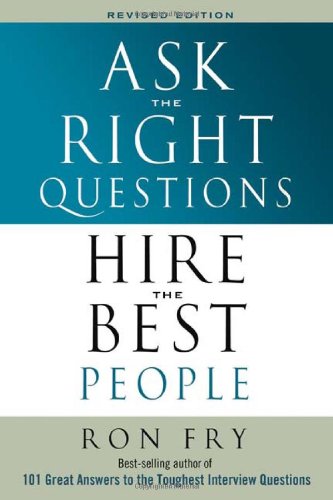 Ask the Right Questions Hire the Best People