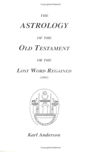 Astrology of the Old Testament or the Lost Word Regained