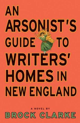 An Arsonist's Guide to Writers' Homes in New England