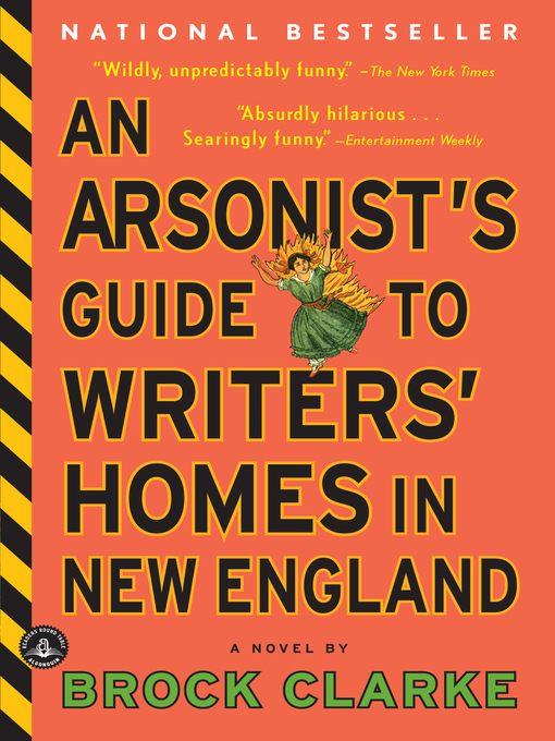 An Arsonist's Guide to Writers' Homes in New England