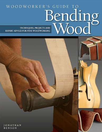 Woodworker's Guide to Bending Wood