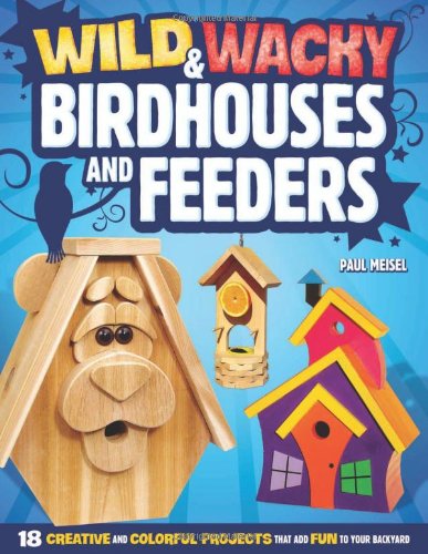 Wild &amp; Wacky Bird Houses and Feeders