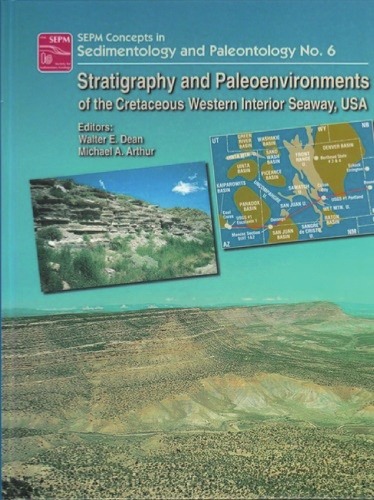 Stratigraphy And Paleoenvironments Of The Cretaceous Western Interior Seaway, U. S. A. (Concepts In Sedimentology And Paleontology)