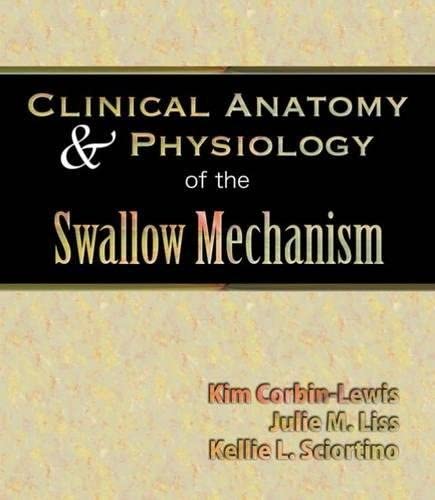 Clinical Anatomy &amp; Physiology of the Swallow Mechanism (Dysphagia Series)