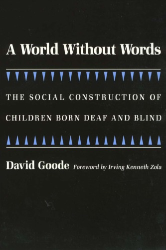 A World Without Words: The Social Construction of Children Born Deaf and Blind (Health, Society, and Policy)