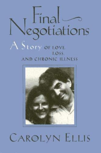 Final Negotiations: A Story of Love, and Chronic Illness (Health Society And Policy)