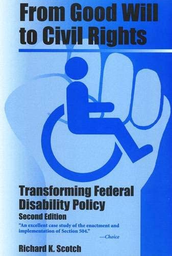 From Good Will To Civil Rights: Transforming Federal Disability Policy (Health Society And Policy)