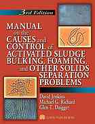 Manual on the Causes and Control of Activated Sludge Bulking, Foaming, and Other Solids Seperation Problems