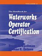 Handbook for Waterworks Operator Certification