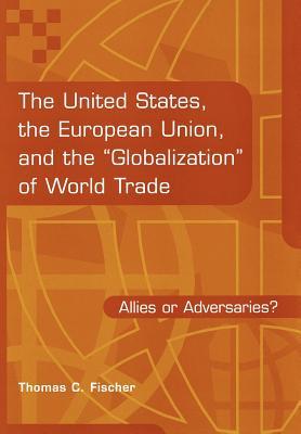 The United States, the European Union, and the Globalization of World Trade