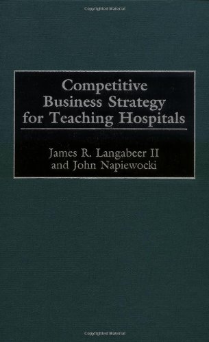 Competitive Business Strategy for Teaching Hospitals