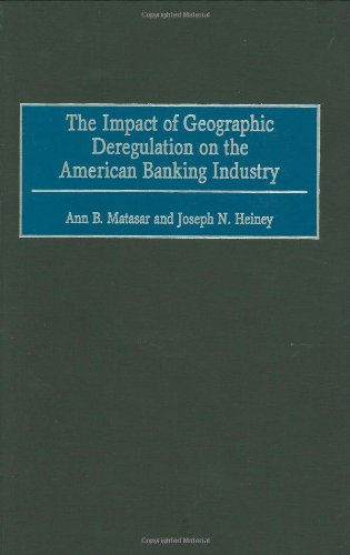 The Impact of Geographic Deregulation on the American Banking Industry