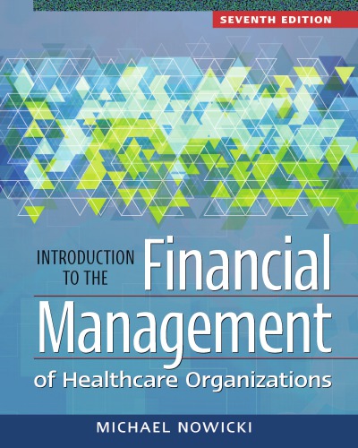 Introduction to the Financial Management of Healthcare Organizations, Seventh Edition