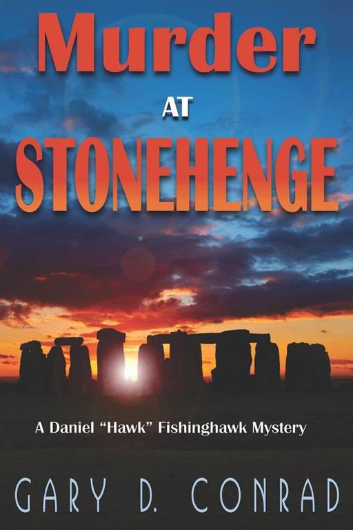 Murder at Stonehenge: A Daniel &quot;Hawk&quot; Fishinghawk Mystery