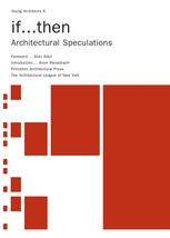 If ... then : Architectural Speculations.