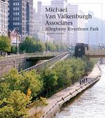 Michael Van Valkenburgh : Allegheny Riverfront Park