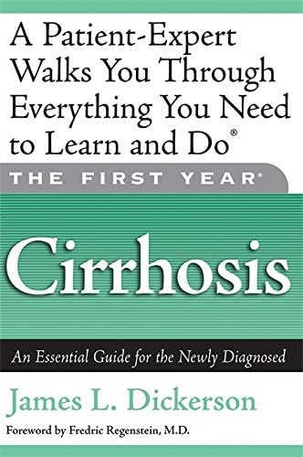 The First Year: Cirrhosis: An Essential Guide for the Newly Diagnosed