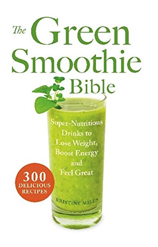 The Green Smoothie Bible