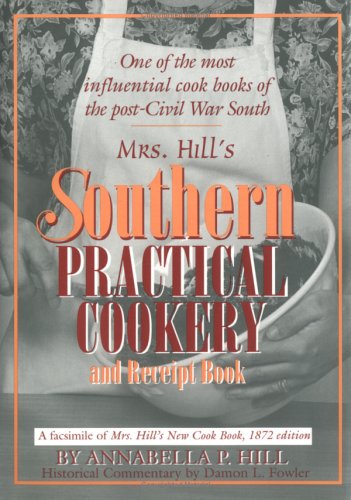 Mrs. Hill's Southern Practical Cookery and Recipe Book