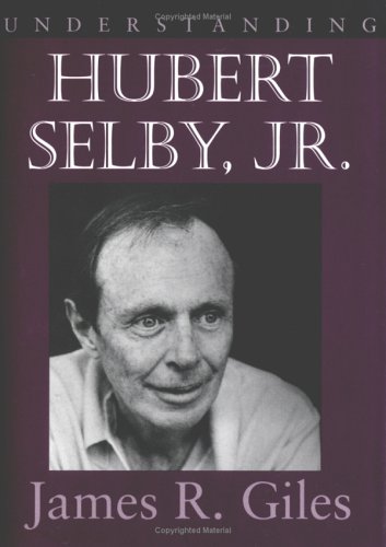 Understanding Hubert Selby Jr.