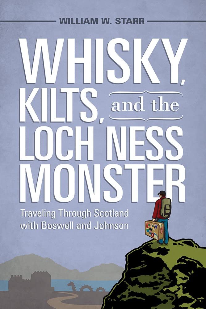 Whisky, Kilts, and the Loch Ness Monster: Traveling Through Scotland with Boswell and Johnson