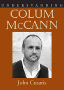 Understanding Colum Mccann (Understanding Contemporary American Literature)