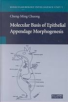 Molecular Basis Of Epithelial Appendage Morphogenesis (Molecular Biology Intelligence Unit)